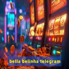 bella belinha telegram